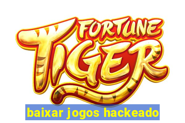 baixar jogos hackeado